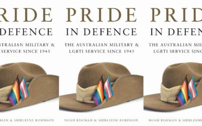 Pride in Defence: The Australian Military & LGBTI Service Since 1945 – A Book Review